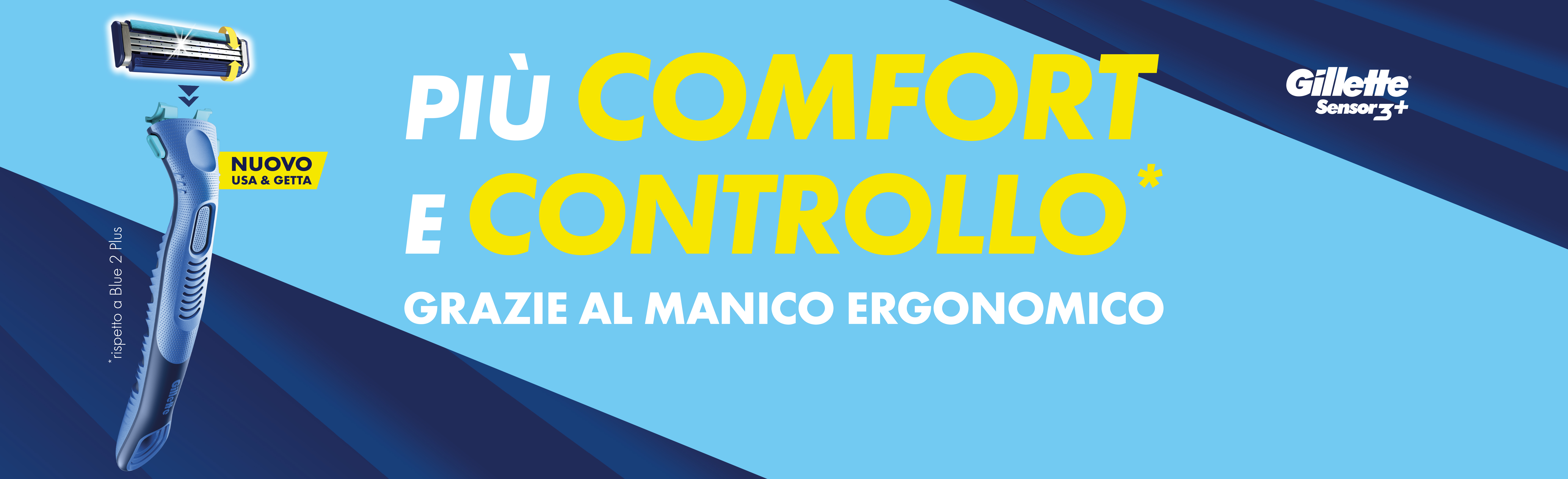 Banner con spiegazione della meccanica del Cashback Gilette sensor3+ più comfort e contollo* grazie al manico ergonomico, nuovo usa e getta *rispetto a blue 2 plus - Per te